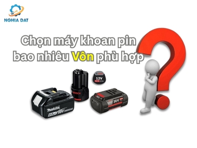 Chọn mua máy khoan pin bao nhiêu Vôn là phù hợp?