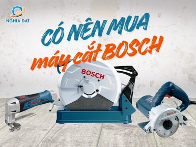 Có nên mua máy cắt Bosch không? Góc nhìn thực tế từ người dùng