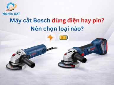 Máy cắt Bosch dùng điện hay pin? Nên chọn loại nào?