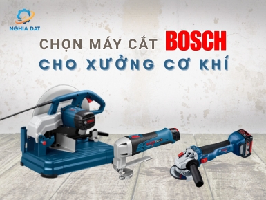 Máy cắt Bosch loại nào tốt cho xưởng cơ khí