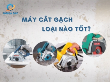 Máy cắt gạch, đá loại nào tốt nên dùng