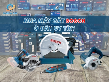 Mua máy cắt Bosch ở đâu uy tín? Checklist trước khi xuống tiền